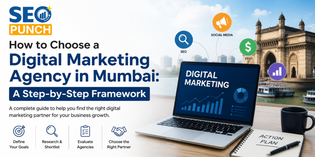 How to Choose a Digital Marketing Agency in Mumbai: A Step-by-Step Framework